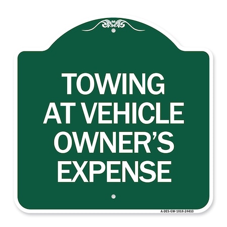 Signmission Towing Vehicle Owners Expense, Green & White Aluminum Sign, 18" L, 18" H, GW-1818-24410 A-DES-GW-1818-24410